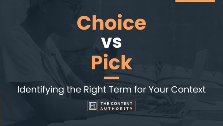 Choice vs Pick: Identifying the Right Term for Your Context
