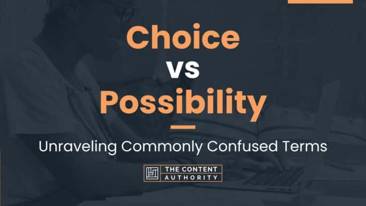 Choice vs Possibility: Unraveling Commonly Confused Terms