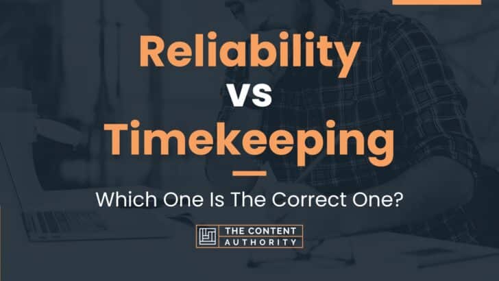 Reliability vs Timekeeping: Which One Is The Correct One?