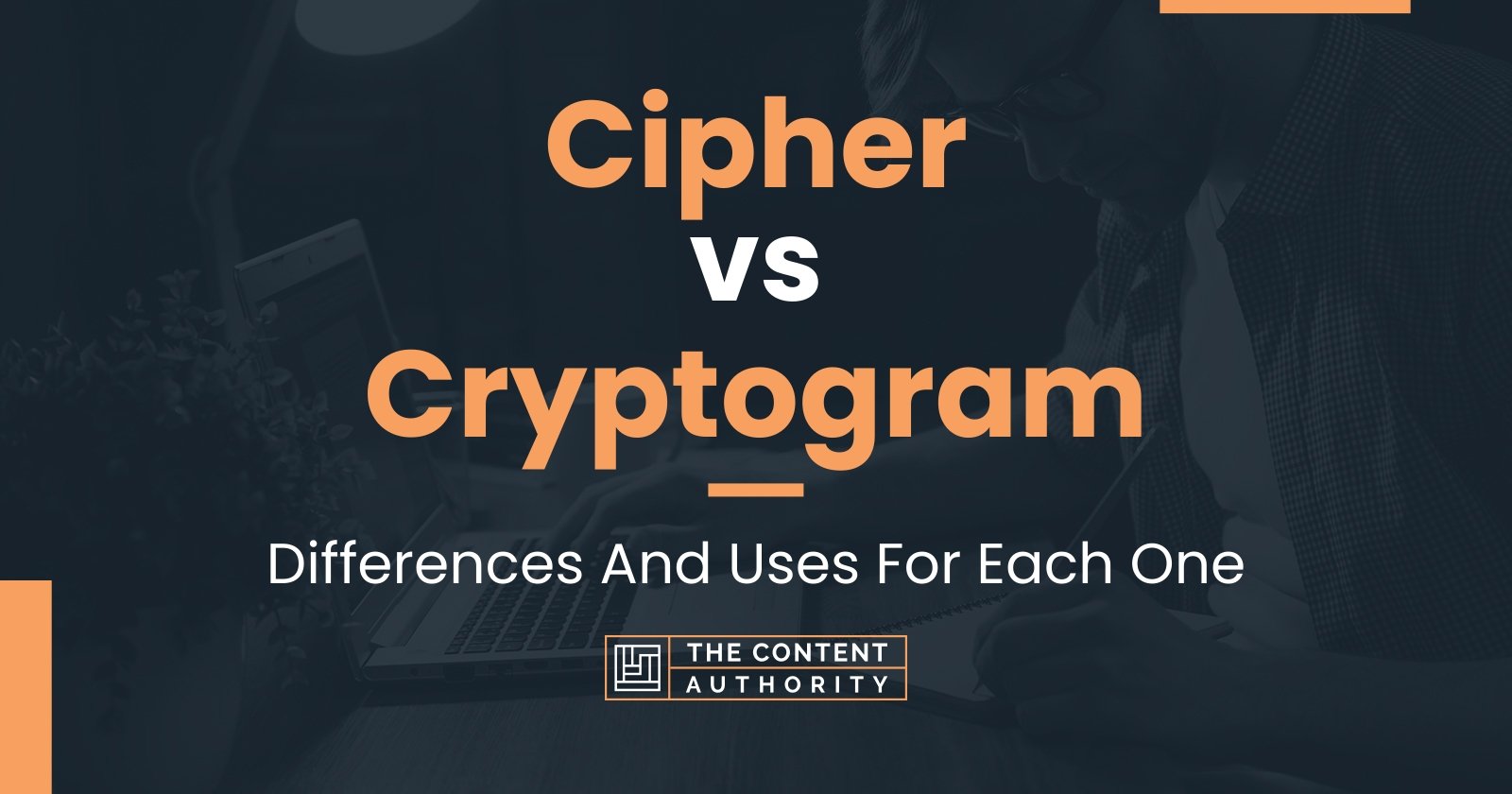 Cipher vs Cryptogram Differences And Uses For Each One