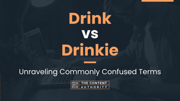 Drink vs Drinkie: Unraveling Commonly Confused Terms