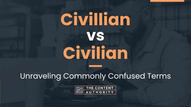 Civillian vs Civilian: Unraveling Commonly Confused Terms