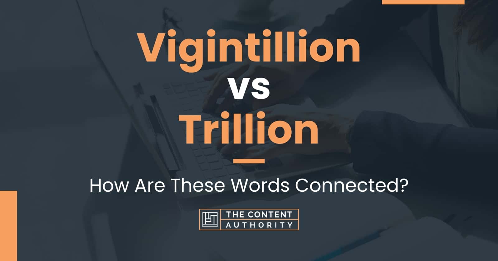 Vigintillion vs Trillion: How Are These Words Connected?