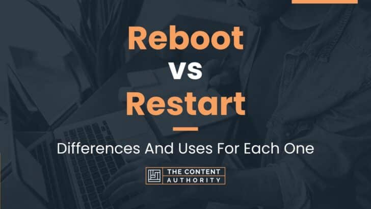 Reboot vs Restart: Differences And Uses For Each One