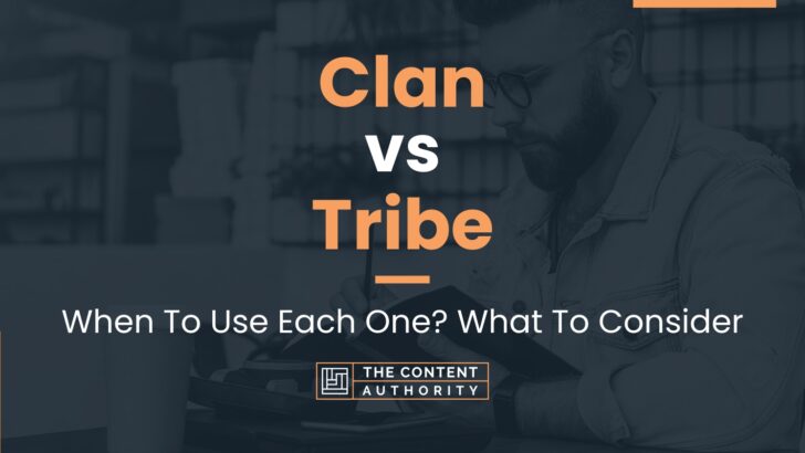 clan-vs-tribe-when-to-use-each-one-what-to-consider