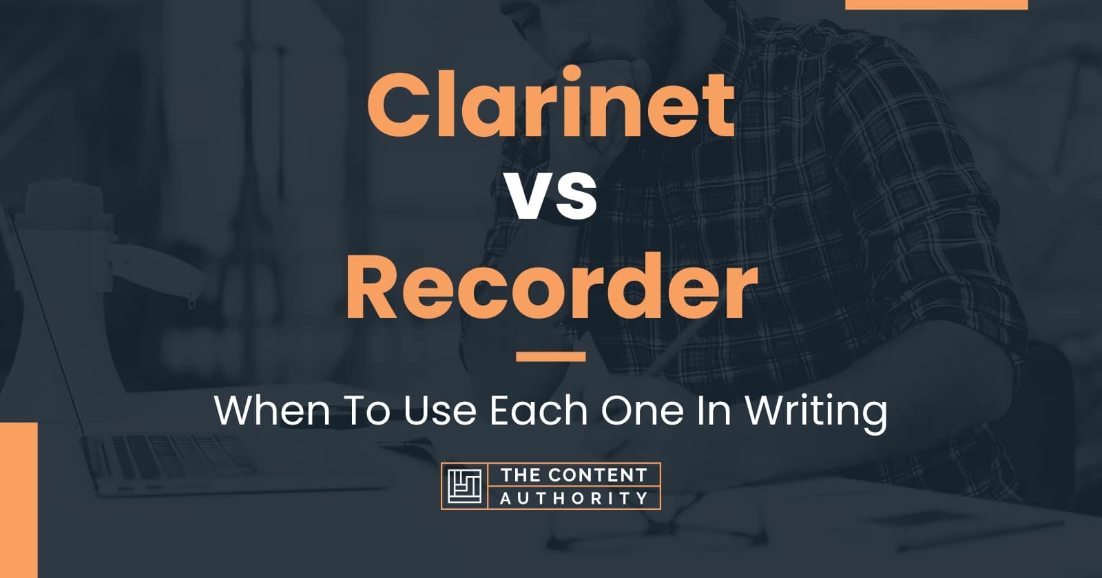 vs Recorder When To Use Each One In Writing