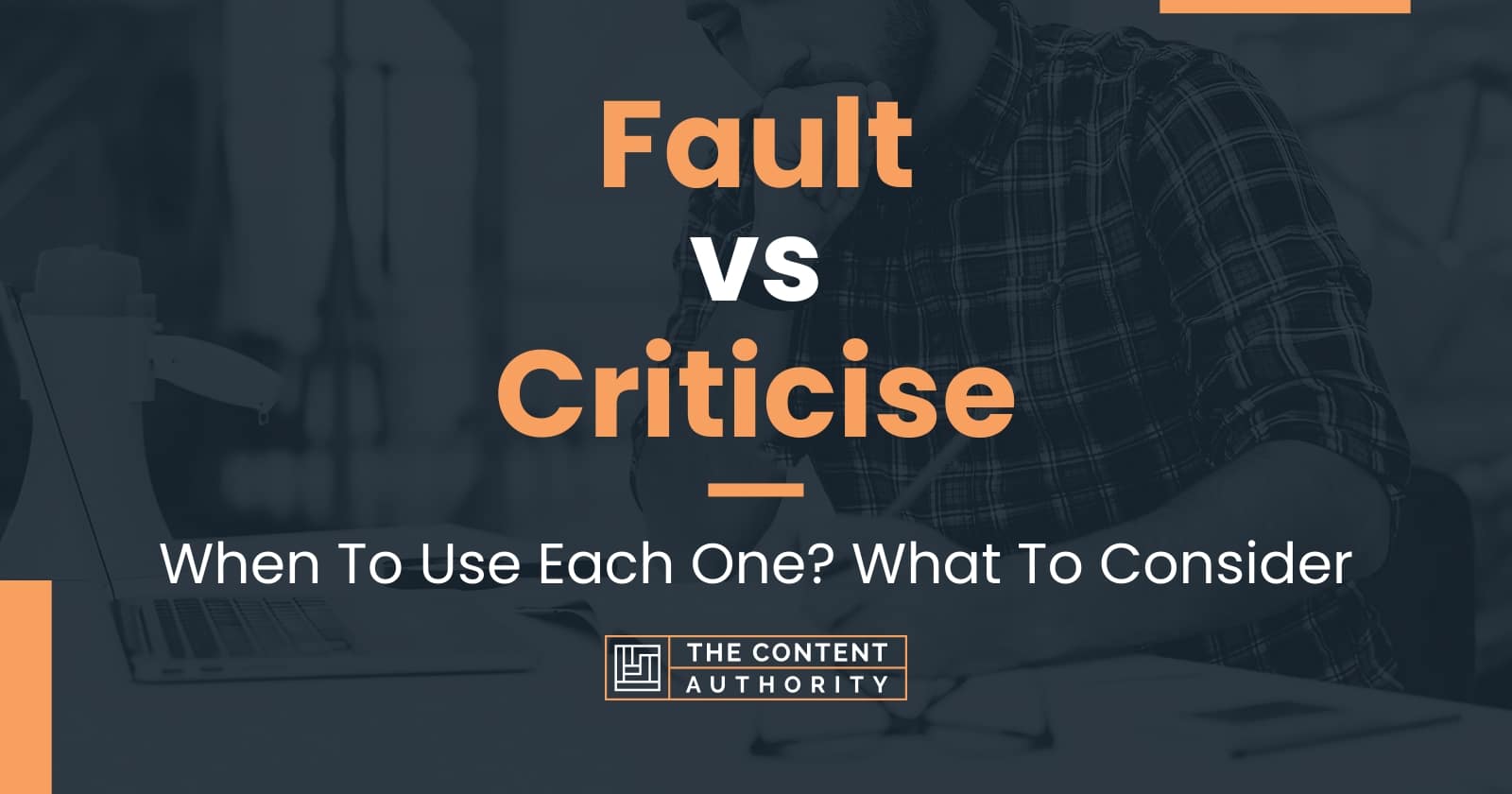 Fault vs Criticise: When To Use Each One? What To Consider