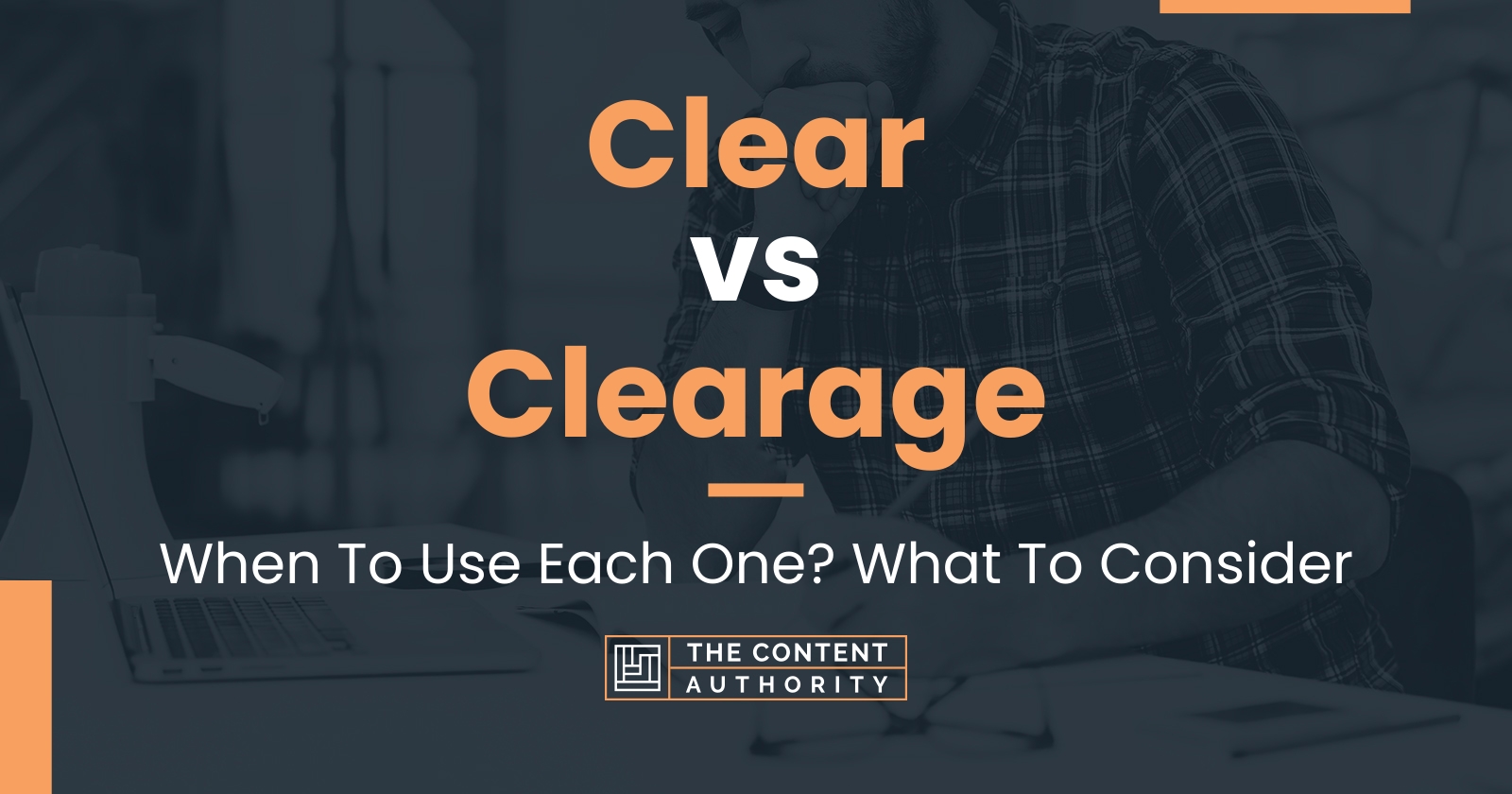 Clear vs Clearage: When To Use Each One? What To Consider