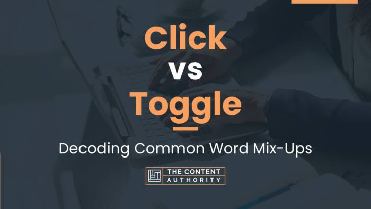Click vs Toggle: Decoding Common Word Mix-Ups