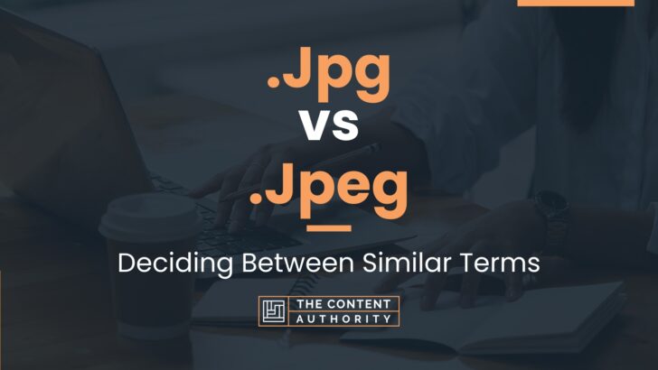 .Jpg vs .Jpeg: Deciding Between Similar Terms