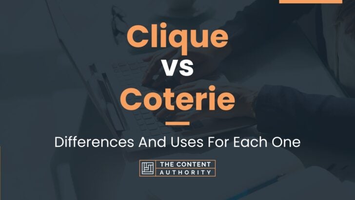Clique vs Coterie: Differences And Uses For Each One