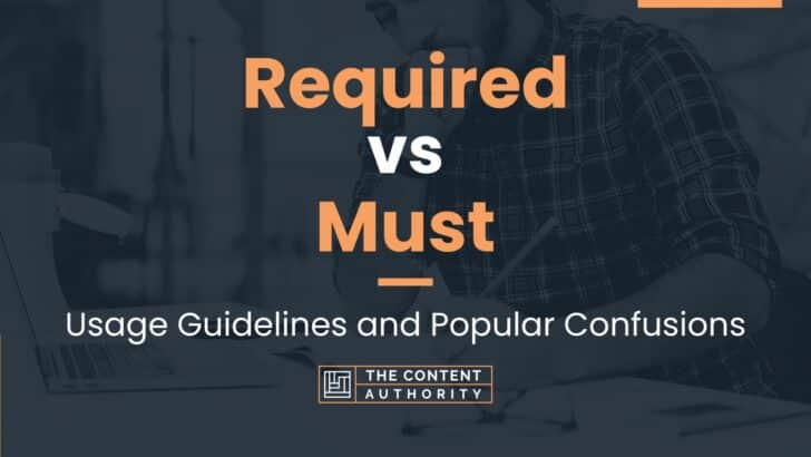 required-vs-must-usage-guidelines-and-popular-confusions