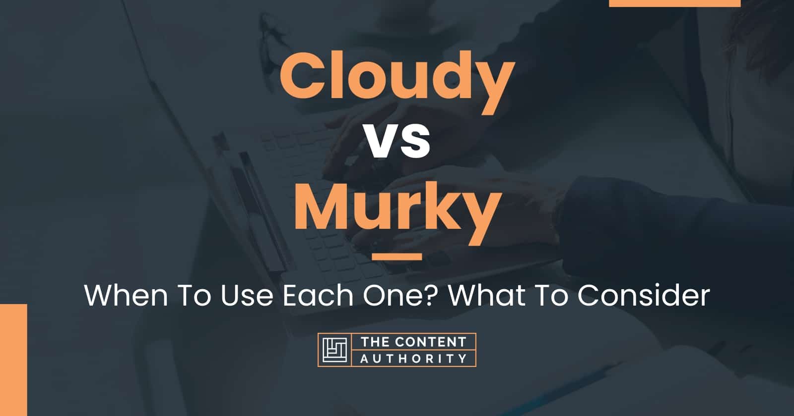 Cloudy vs Murky When To Use Each One? What To Consider