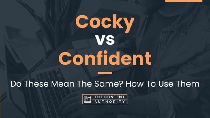 Cocky vs Confident: Do These Mean The Same? How To Use Them