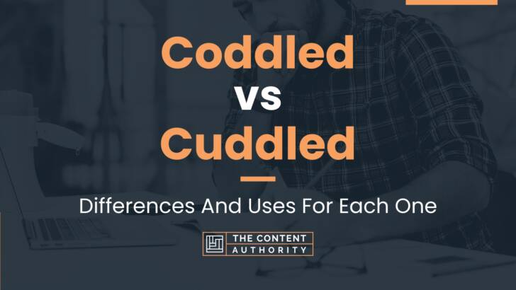 Coddled vs Cuddled: Differences And Uses For Each One