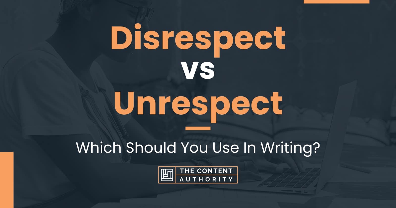 disrespect-vs-unrespect-which-should-you-use-in-writing