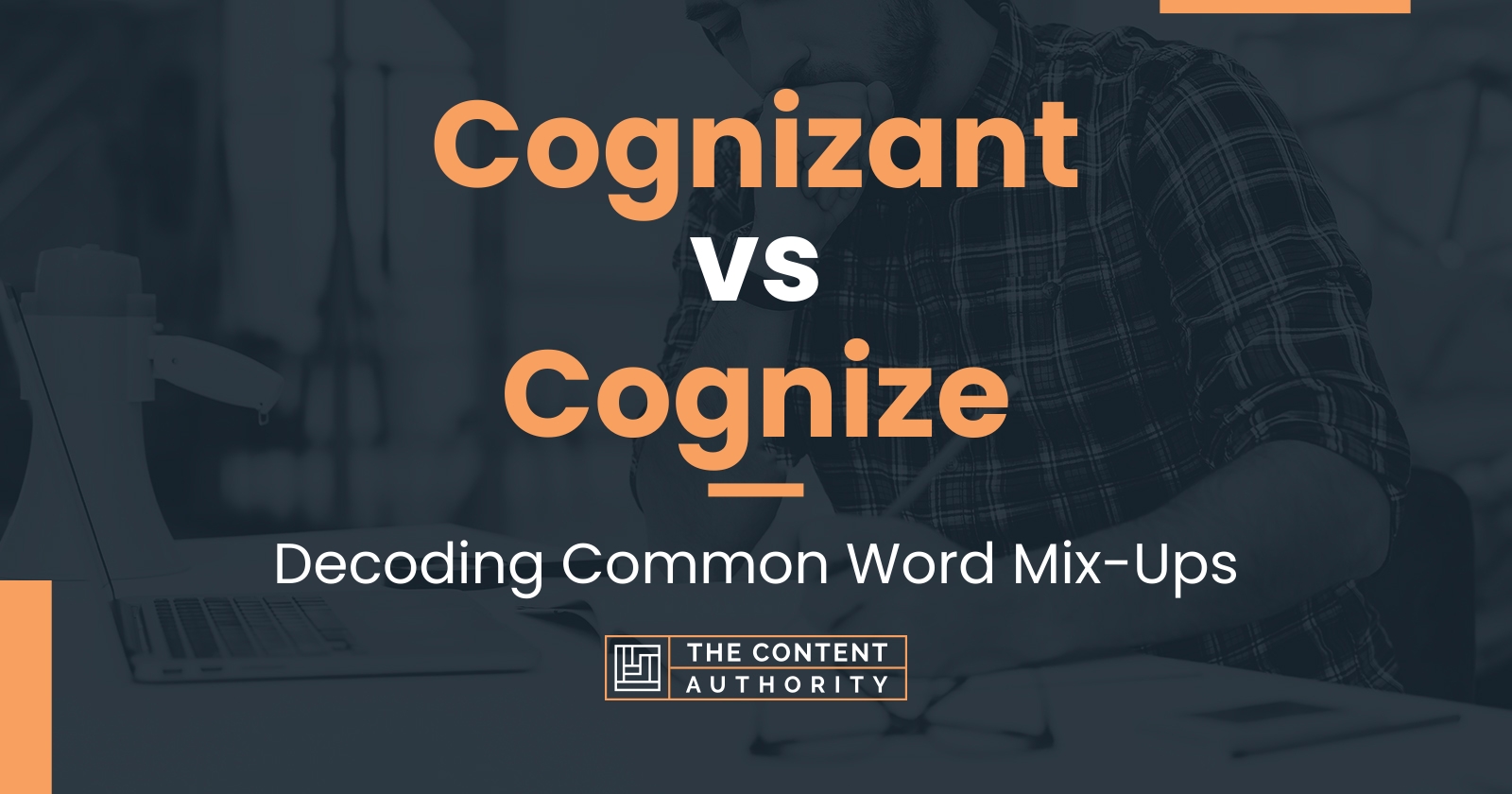 Cognizant vs Cognize: Differences And Uses For Each One