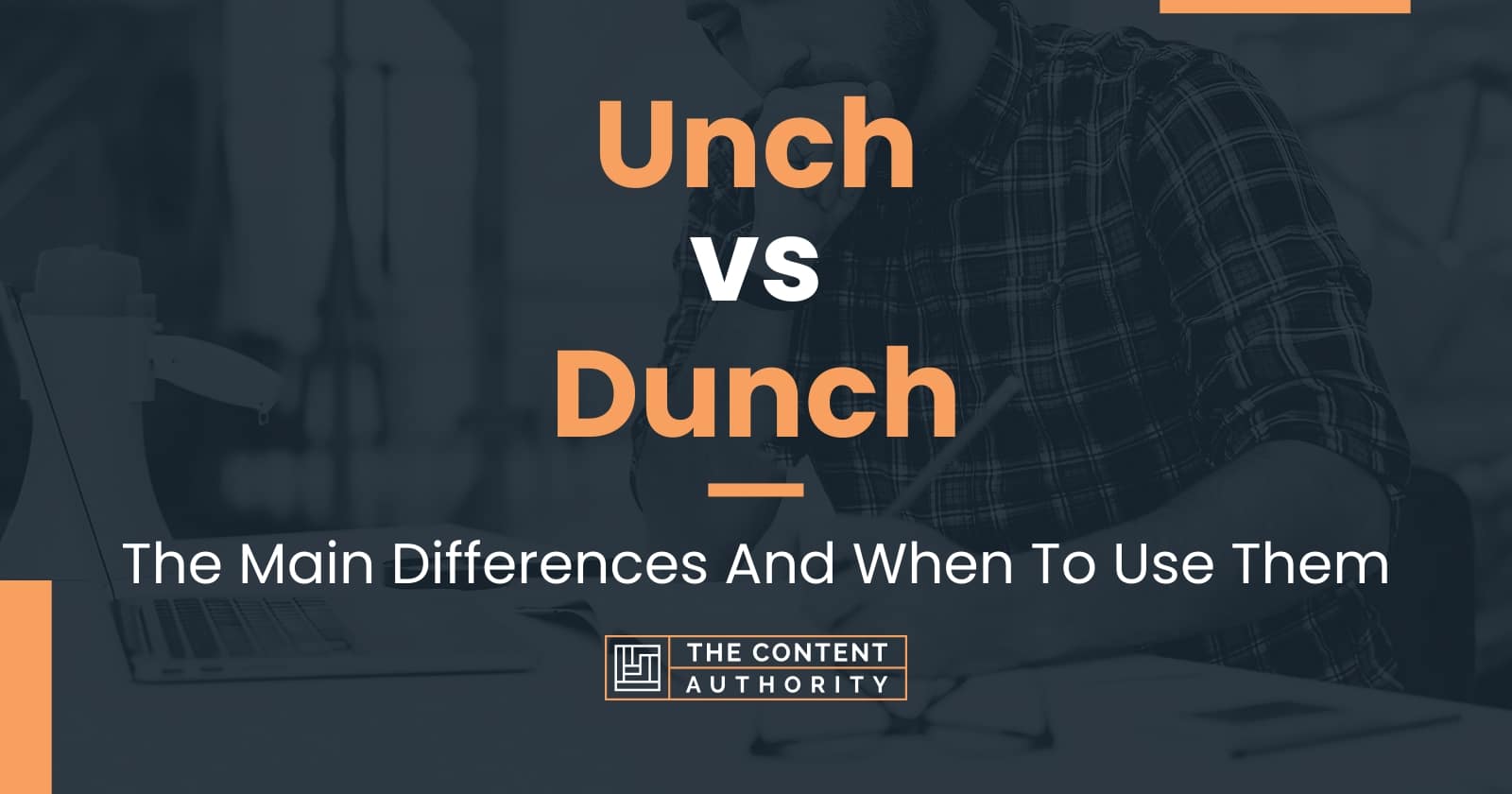 Unch vs Dunch: The Main Differences And When To Use Them