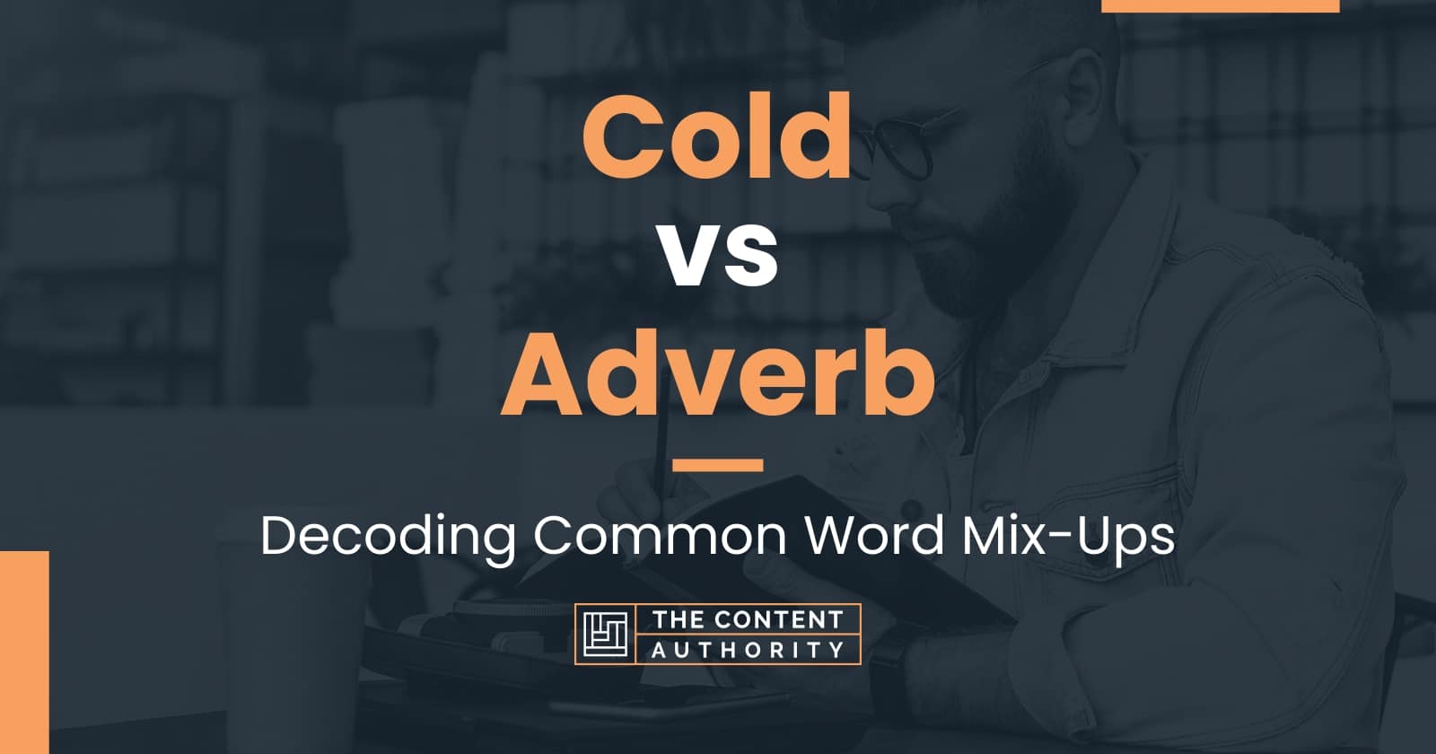 cold-vs-adverb-decoding-common-word-mix-ups