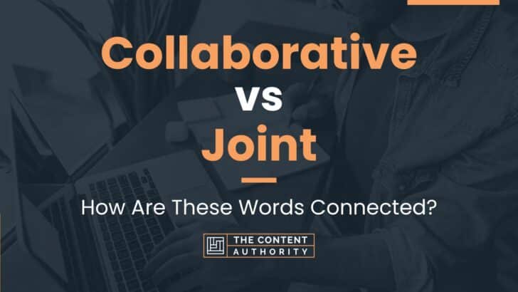 Collaborative vs Joint: How Are These Words Connected?