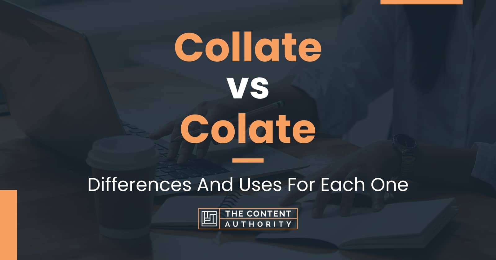 Collate vs Colate Differences And Uses For Each One