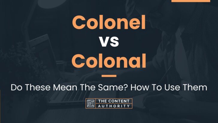 colonel-vs-colonal-do-these-mean-the-same-how-to-use-them