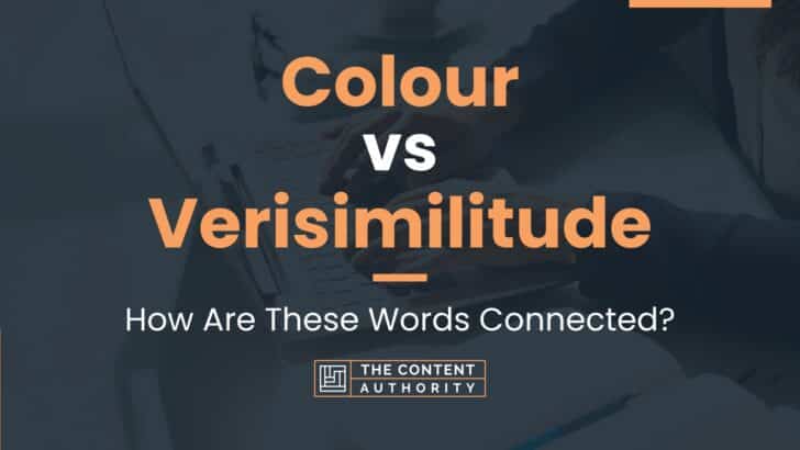 Colour vs Verisimilitude: How Are These Words Connected?