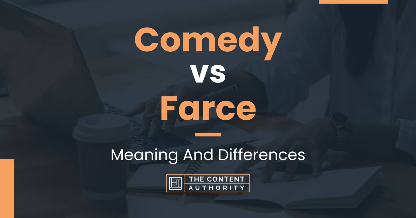 Comedy Vs Farce Meaning And Differences