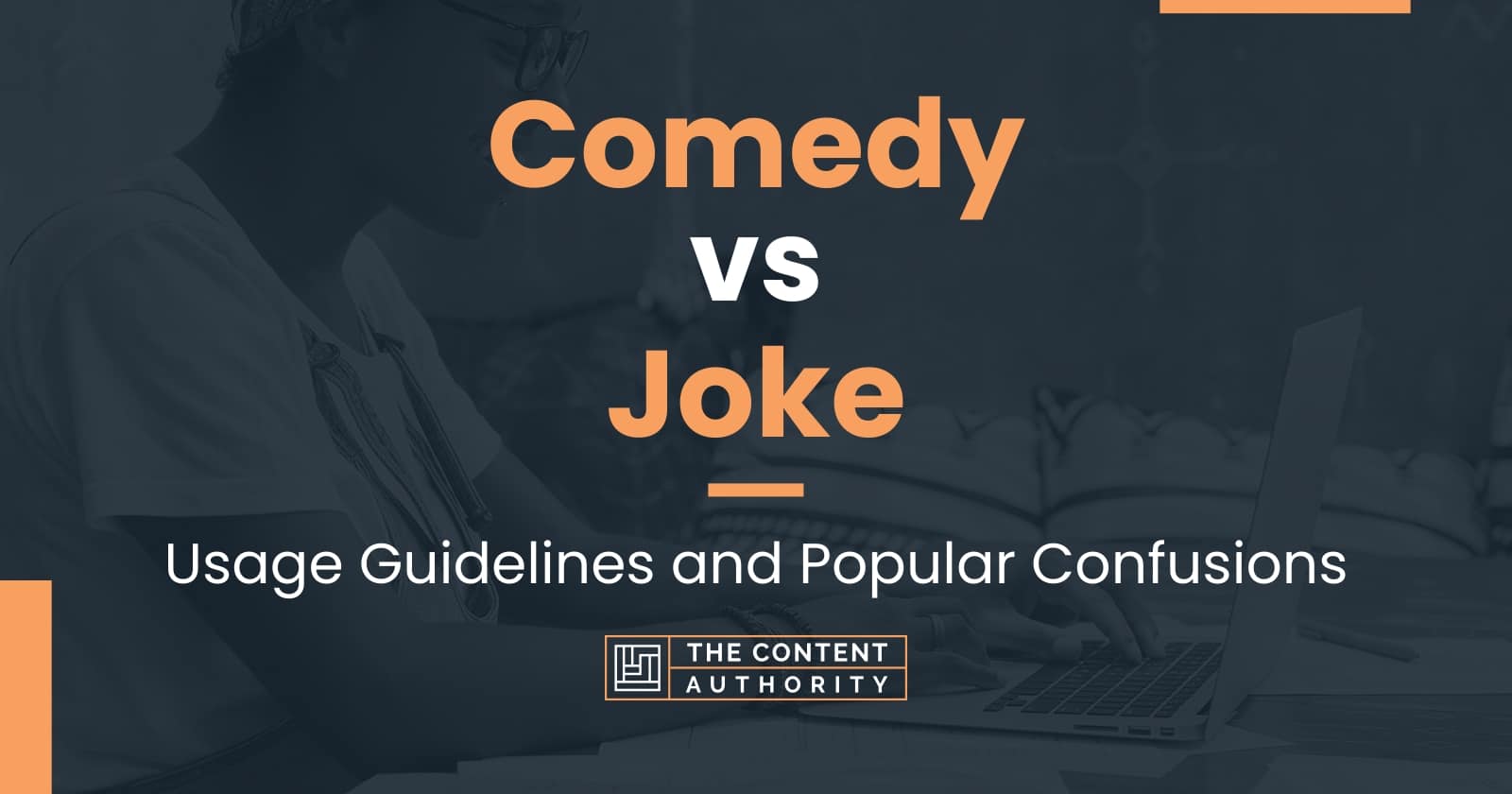 Comedy vs Joke: Usage Guidelines and Popular Confusions