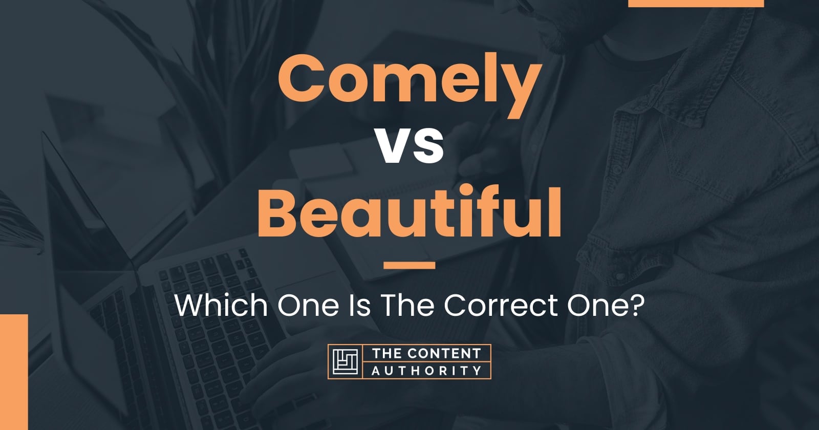 Comely vs Beautiful: Which One Is The Correct One?