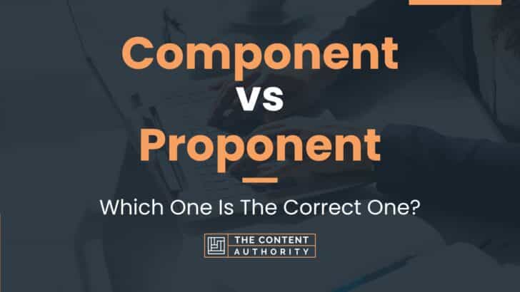 Component vs Proponent: Which One Is The Correct One?