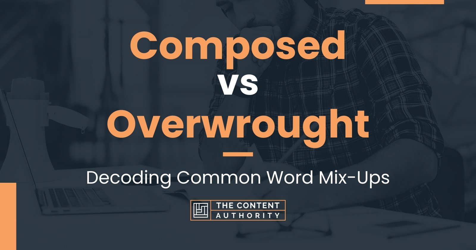 Composed Vs Overwrought: Decoding Common Word Mix-Ups