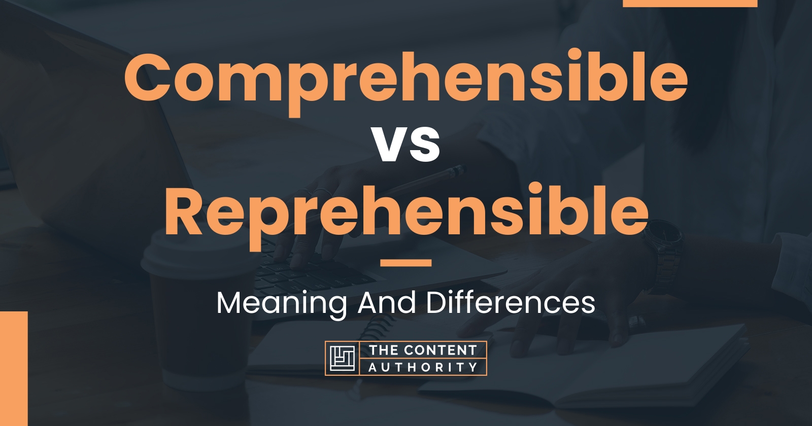 comprehensible-vs-reprehensible-meaning-and-differences