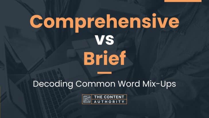 Comprehensive vs Brief: Decoding Common Word Mix-Ups