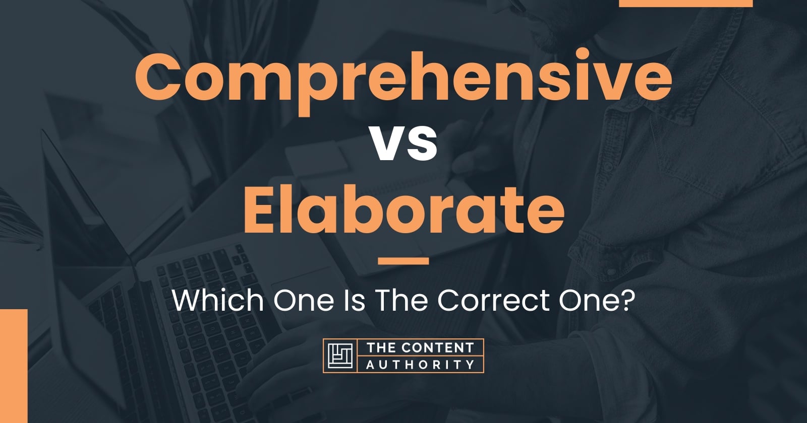 Comprehensive Vs Elaborate: Which One Is The Correct One?