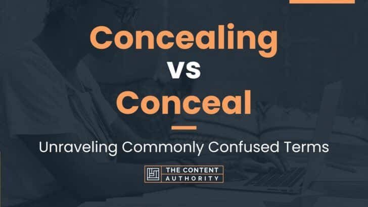 concealing-vs-conceal-unraveling-commonly-confused-terms