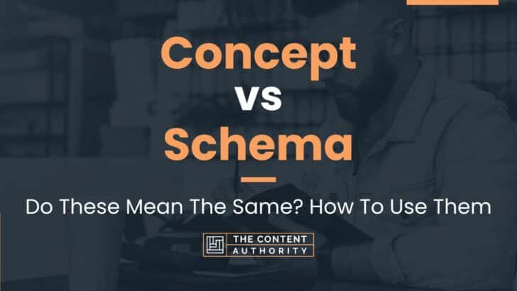 Concept vs Schema: Do These Mean The Same? How To Use Them