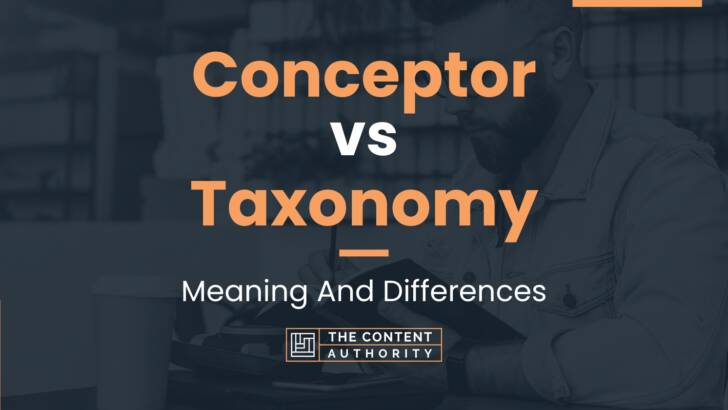 Conceptor vs Taxonomy: Meaning And Differences