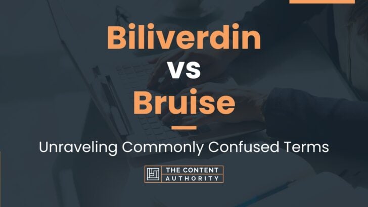 Biliverdin vs Bruise: Unraveling Commonly Confused Terms