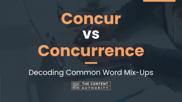 Concur vs Concurrence: Decoding Common Word Mix-Ups