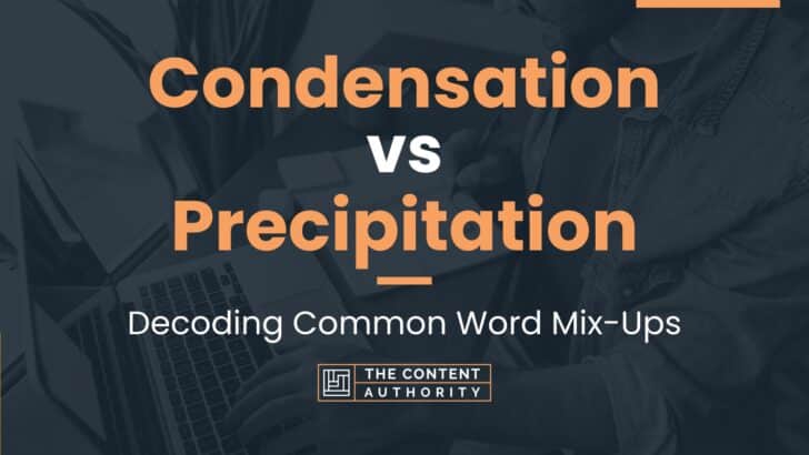 Condensation vs Precipitation: Decoding Common Word Mix-Ups