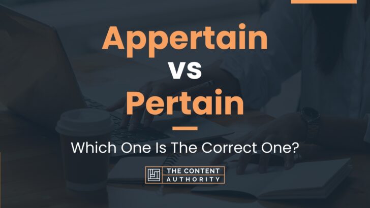 Appertain vs Pertain: Which One Is The Correct One?