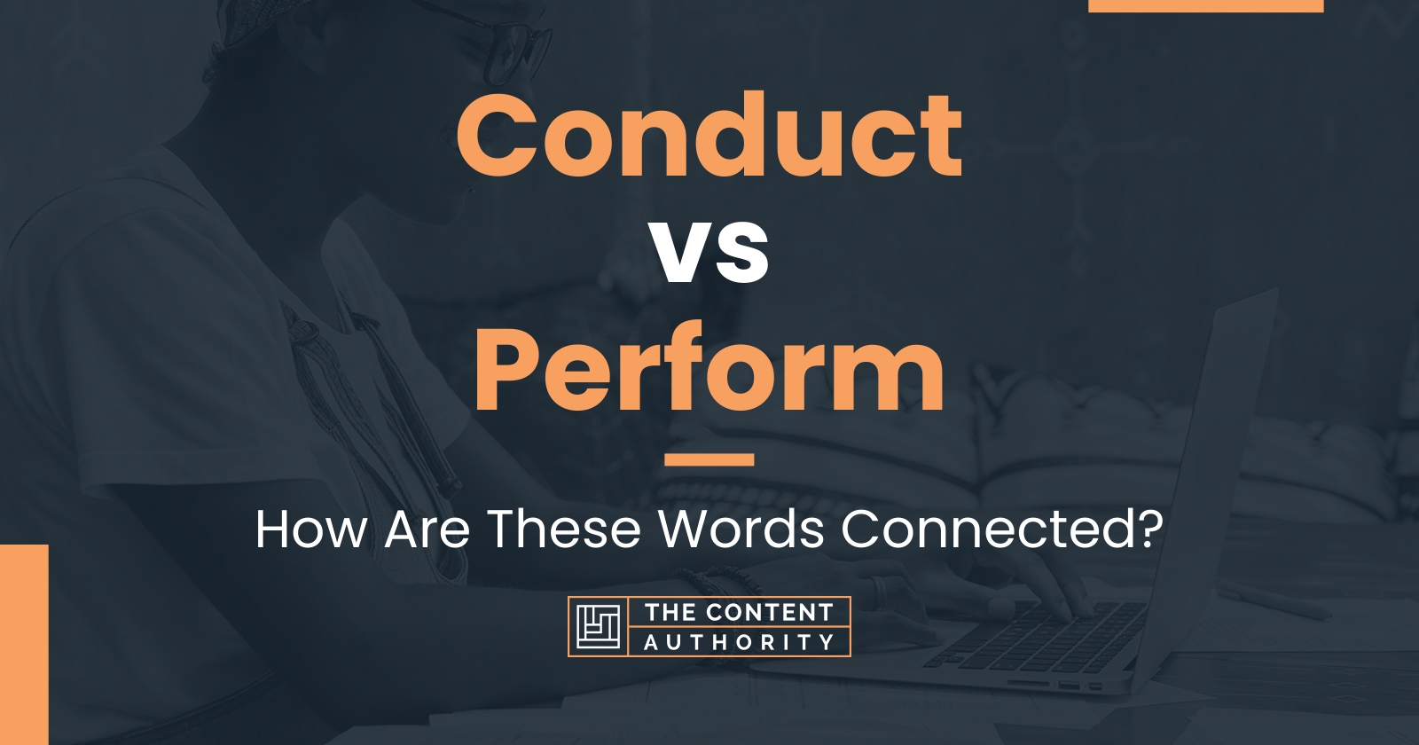 Conduct vs Perform: How Are These Words Connected?