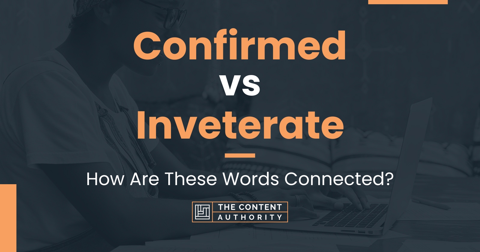 Confirmed vs Inveterate: How Are These Words Connected?