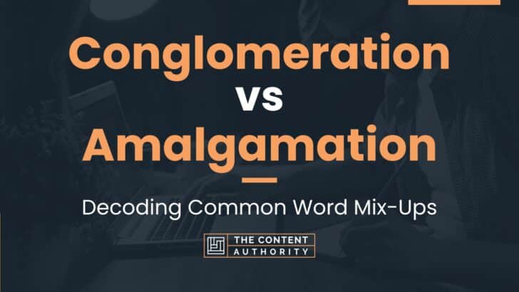 Conglomeration vs Amalgamation: Decoding Common Word Mix-Ups