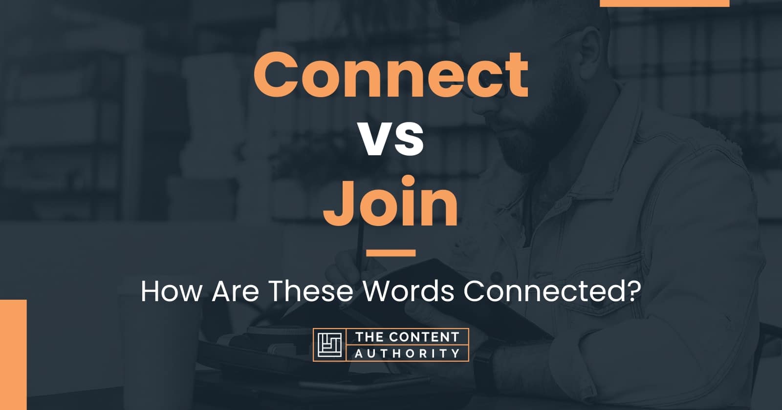 Connect vs Join: How Are These Words Connected?