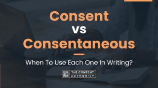 Consent Vs Consentaneous: When To Use Each One In Writing?