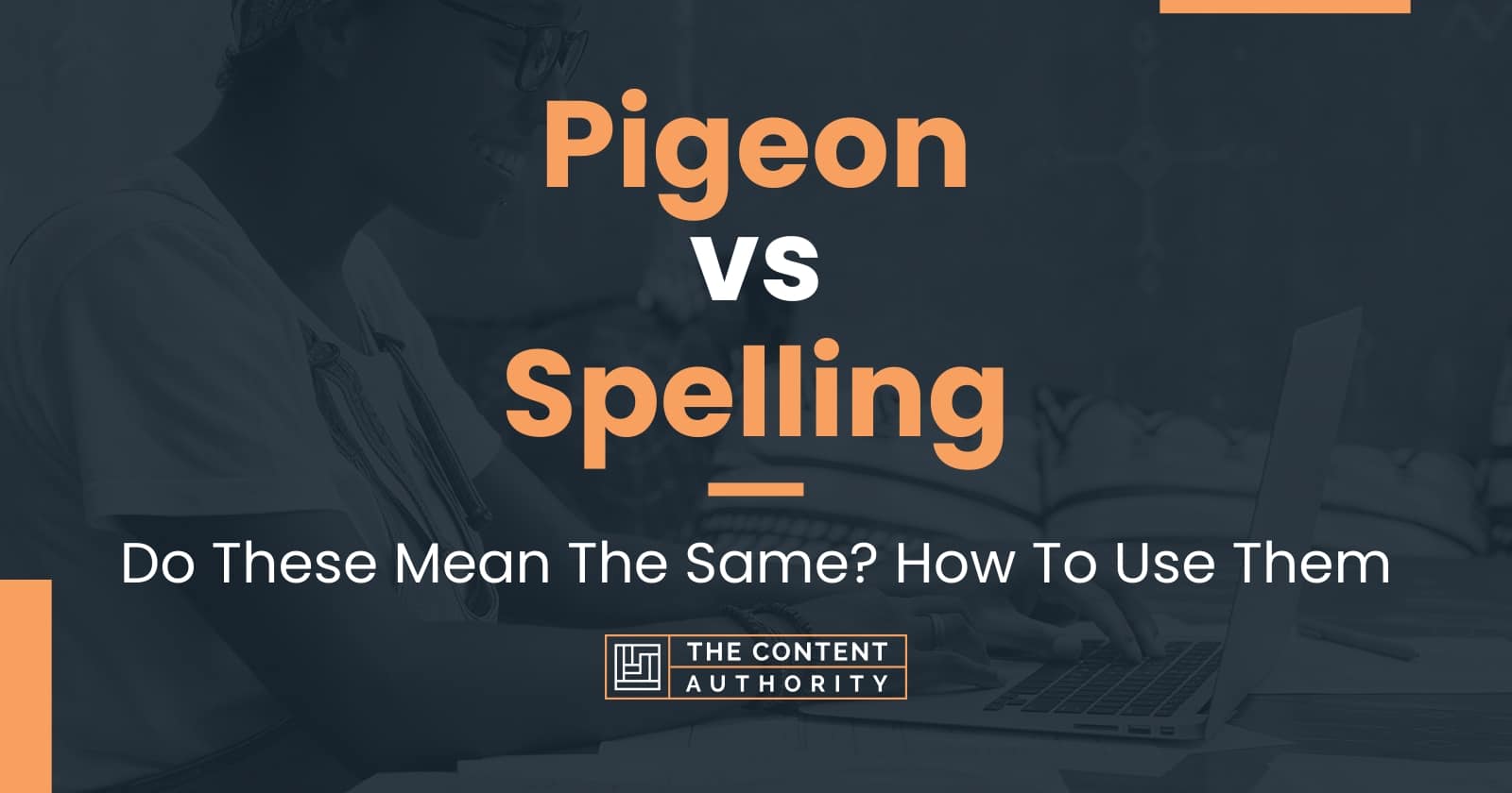 Pigeon vs Spelling: Do These Mean The Same? How To Use Them