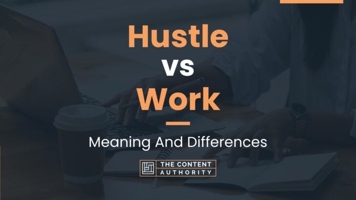 Hustle vs Work: Meaning And Differences