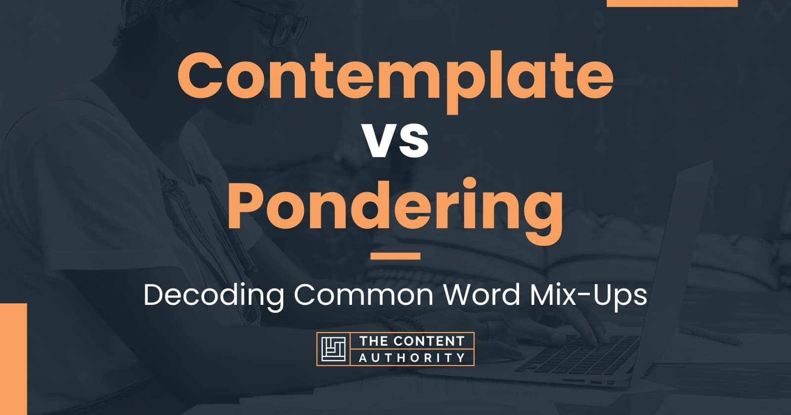 contemplate-vs-pondering-decoding-common-word-mix-ups